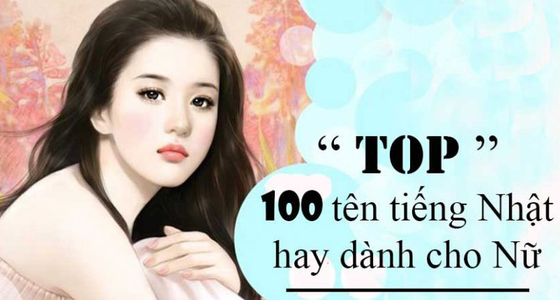 Top 100 tên tiếng Nhật hay cho nam và nữ ý nghĩa, chất nhất 1 tên tiếng Nhật hay cho nam và nữ